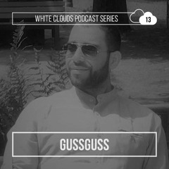 White Clouds Podcast Series #013 - gussguss