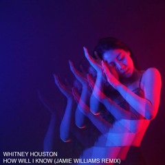 Whitney Houston - How Will I Know (Jamie Williams Remix)
