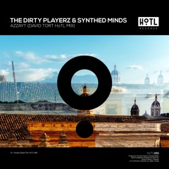The Dirty Playerz & Synthed Minds - Azzayt (David Tort HoTL Mix)