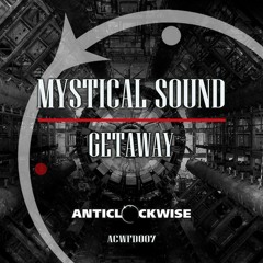 ACWFD007: Mystical Sound - Getaway >> Free Download