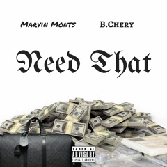 Need That (Feat. B Chery)