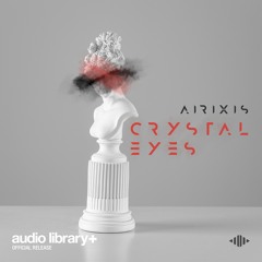 Crystal Eyes - Airixis | Free Background Music | Audio Library Release