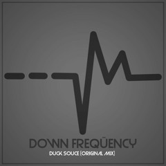 Down Freqüency - Duck Sauce (Original Mix)