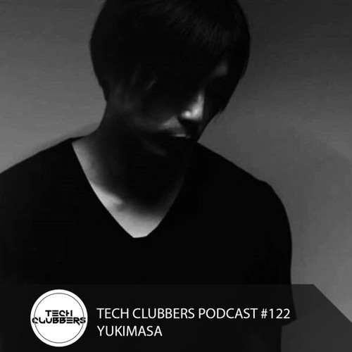 YUKIMASA - Tech Clubbers Podcast #122