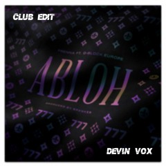 Frenna - Abloh Ft. D - Block Europe [Devin Vox Club Edit]