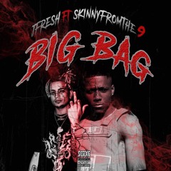Big Bag ft. Skinnyfromthe9