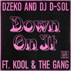 Dzeko and DJ D-Sol - Down On It (feat. Kool & The Gang)