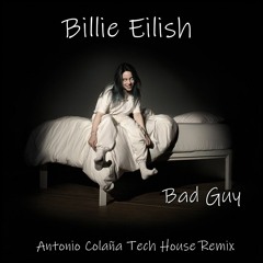 Billie Eilish - Bad Guy (Antonio Colaña 2019 Tech House Remix)