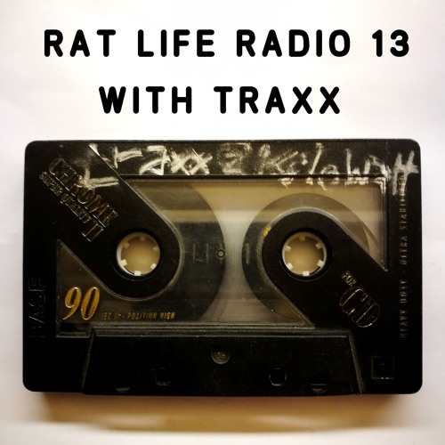 Rat Life Radio 13 with TRAXX (LYL September 6th 2019)