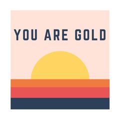 You Are Gold