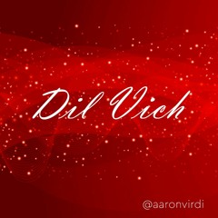Dil Vich - Aaron Virdi