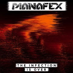 MANAFEX - The Infection Is Over... [INFKTIOUS Re-brand Mix]