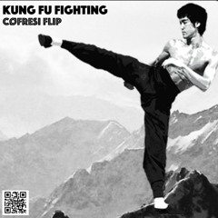 Kung Fu Fighting (COFRESI Flip)