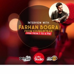 Interview With Farhan Bogra From Khumariyaan  Coke Studio Special At FM91