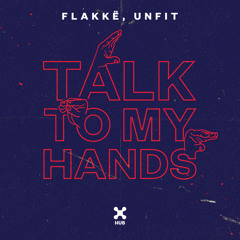 Flakkë, UnFit - Talk To My Hands (Extended Mix)