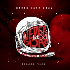 Ricardo Prado - Never Look Back (Extended Mix)