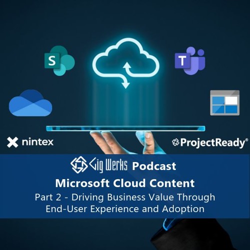 Part 2 - Microsoft Cloud Content: End User Experience and Adoption