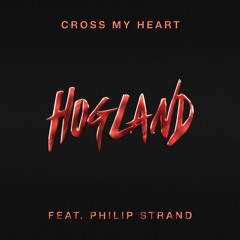 Hogland - Cross My Heart (feat. Philip Strand)