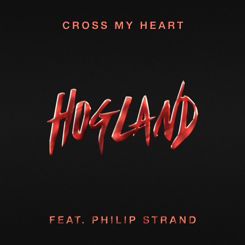 Hogland - Cross My Heart (feat. Philip Strand)