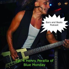 Ep  4 Henry Peralta Of Blue Monday