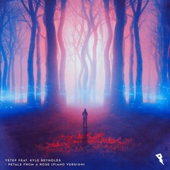 Yetep ft. Kyle Reynolds - Petals From A Rose (Piano Version)