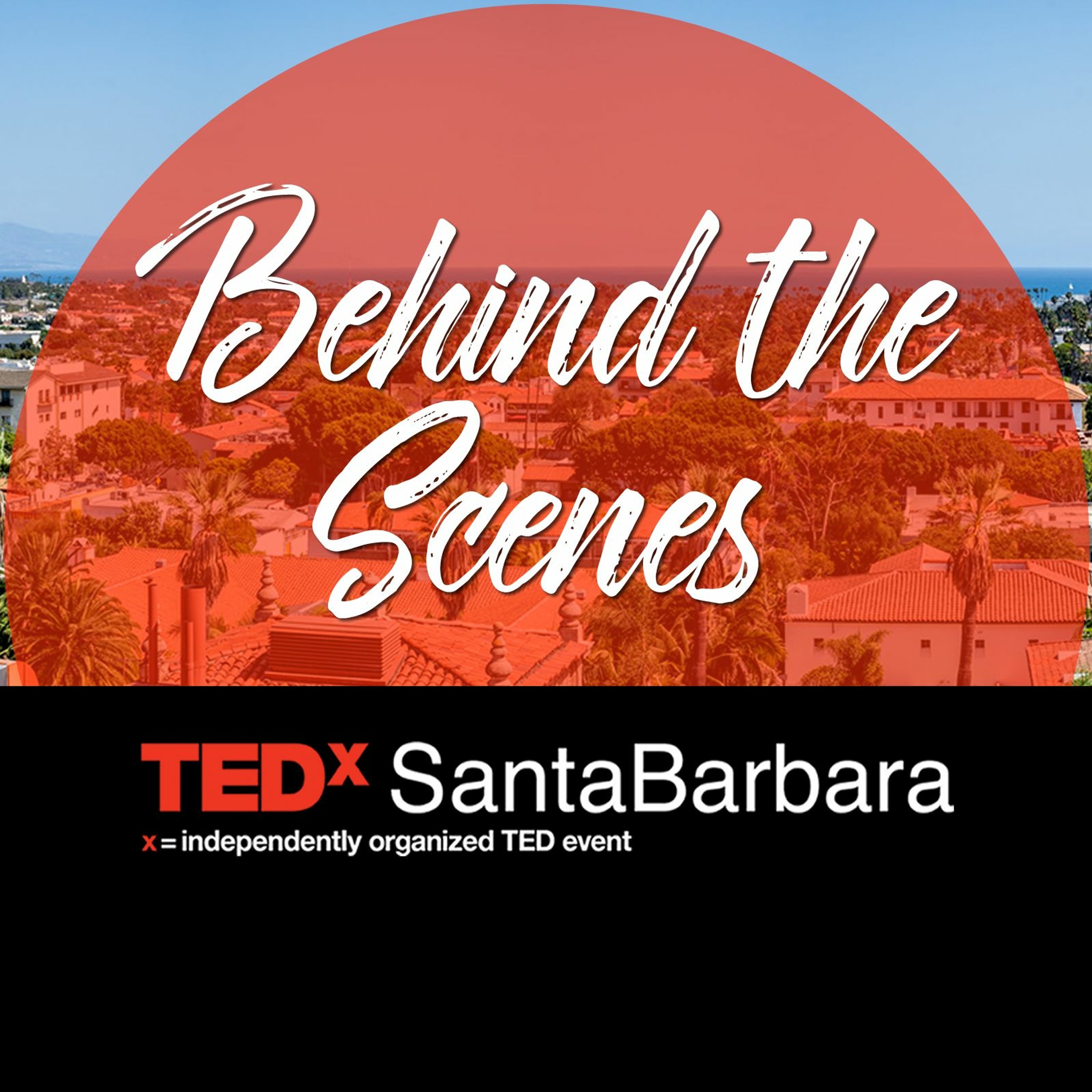 Behind the Scenes at TEDxSantaBarbara