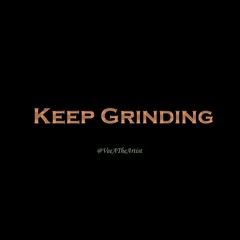 Keep Grinding