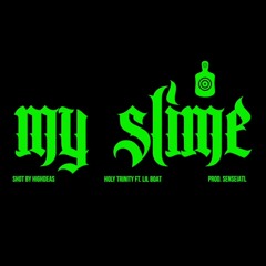 Holy Trinity ft Lil Yachty - My Slime (Slimesito, EverythingGwaluh, SouthsideSmoke)