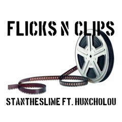 Flicks n' Clips(ft. HunchoLou)