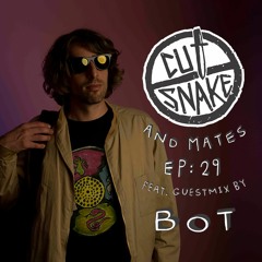 CUT SNAKE & MATES - Ep. 029 BOT Guest Mix