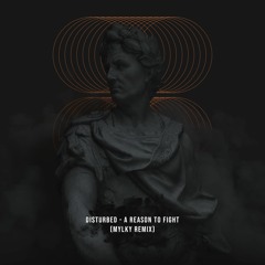Disturbed - A Reason to Fight (Mylky Remix)