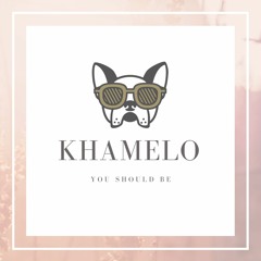 You Should Be - Khamelo