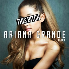 EPISODE 119: THIS B*TCH: Ariana Grande Pt.3 Feat: Tracey Carnazzo