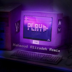 Alan Walker, K-391, Tungevaag & Mangoo - PLAY (Mahmoud Alizadeh Remix)