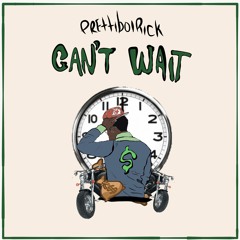 PrettiBoi Rick - Cant Wait (Prod. BlakKat)