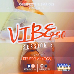 VIBE 250 SESSION 3 BY DJ OL
