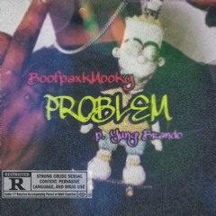 BoofpaxkMooky ++ Problem (Yung Brando)(FLEXclusive)