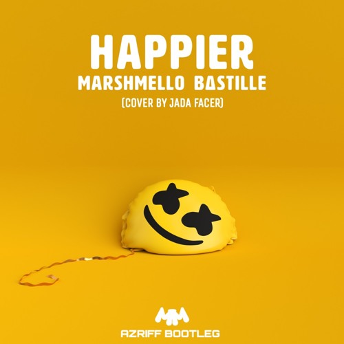 Stream Marshmello ft. Bastille - Happier Cover by Jada Facer (AZRIFF  Bootleg).mp3 by MhmdAzriff | Listen online for free on SoundCloud