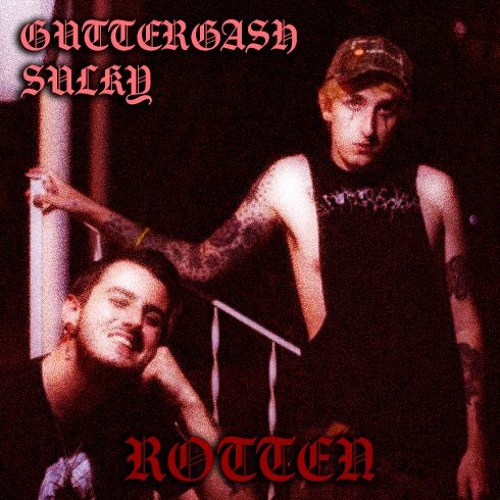 Guttergash & Sulky - ROTTEN (Prod. Sketchmyname)