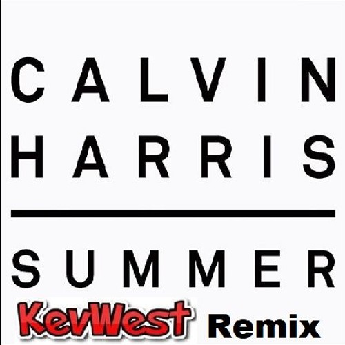 Calvin Harris - Summer (KevWest Remix)