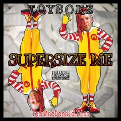 SUPERSIZE ME (Tom MacDonald Diss)