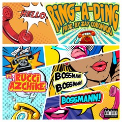 BossMann- Ring A Ding Feat. Rucci & AzChike Prod.By Zay Coronado