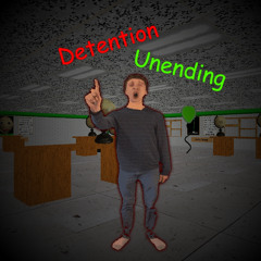 Detention Unending - a Principal Of The Thing MEGALOVANIA