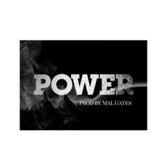 POWER  (PROD BY MAL GATES)