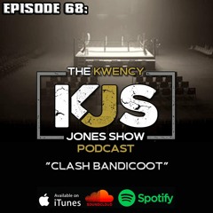 KJS | Episode 68 - "Clash Bandicoot"