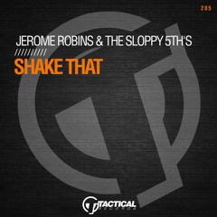 Jerome Robins & The Sloppy 5th's - Shake That (Original Mix)