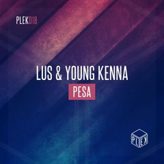LUS & Young Kenna - Pesa [PLEK018]