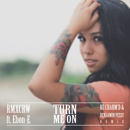 Turn Me On (Be Charm'D & Benjamin Pessy Remix)