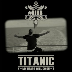 OJKB - Titanic (My Heart Will Go On) | Official Single