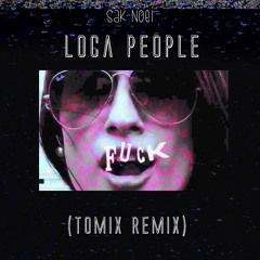 Sak Noel - Loca People (ToMix Remix)